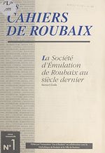 Télécharger le livre :  La société d'émulation de Roubaix au siècle dernier