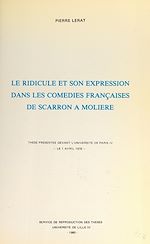 Télécharger le livre :  Le ridicule et son expression dans les comédies françaises, de Scarron à Molière