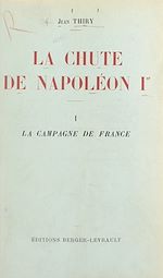 Télécharger le livre :  La chute de Napoléon Ier (1). La campagne de France
