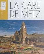 Télécharger le livre :  La gare de Metz