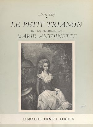Téléchargez le livre :  Le Petit Trianon et le Hameau de Marie-Antoinette