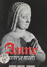 Télécharger le livre :  Anne, duchesse de Bretagne, reine de France