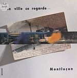 Télécharger le livre :  Une ville se regarde... Montluçon