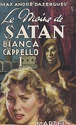 Télécharger le livre :  Bianca Cappello (1). Le moine de Satan