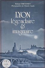 Télécharger le livre :  Lyon, légendaire et imaginaire