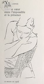 Télécharger le livre :  Tout le cœur entre l'impossible et la présence