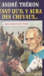 Télécharger le livre :  Tant qu'il y aura des chevaux...