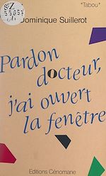 Télécharger le livre :  Pardon Docteur, j'ai ouvert la fenêtre...