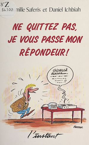 Téléchargez le livre :  Ne quittez pas, je vous passe mon répondeur !