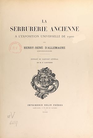 Téléchargez le livre :  La serrurerie ancienne à l'Exposition universelle de 1900