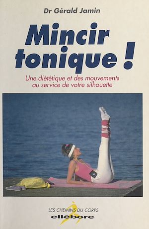 Téléchargez le livre :  Mincir tonique !