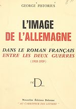Télécharger le livre :  L'image de l'Allemagne dans le roman français entre les deux guerres (1918-1939)