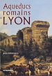 Télécharger le livre :  Aqueducs romains de Lyon