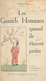 Télécharger le livre :  Les grands hommes quand ils étaient petits