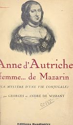 Télécharger le livre :  Anne d'Autriche, femme... de Mazarin (le mystère d'une vie conjugale)