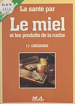 Télécharger le livre :  La santé par le miel et les produits de la ruche