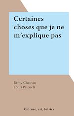 Télécharger le livre :  Certaines choses que je ne m'explique pas
