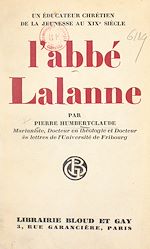 Download this eBook Un éducateur chrétien de la jeunesse au XIXe siècle : l'Abbé J.-P.-A. Lalanne, 1795-1879