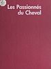Télécharger le livre :  Profession ? Les passionnés du cheval