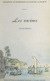 Téléchargez le livre :  Tradition et modernité aux îles de la Société (2). Les racines