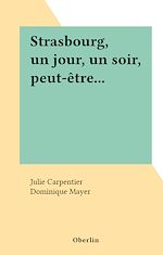 Télécharger le livre :  Strasbourg, un jour, un soir, peut-être...