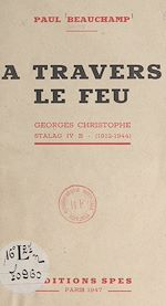 Télécharger le livre :  À travers le feu : Georges Christophe, Stalag IV B. 1912-1944