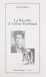Télécharger le livre :  La révolte d'Arthur Rimbaud
