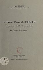 Télécharger le livre :  Le poète Pierre de Deimier (Avignon, vers 1580-?, après 1615)
