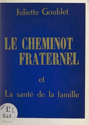 Téléchargez le livre :  Le cheminot fraternel et La santé de la famille