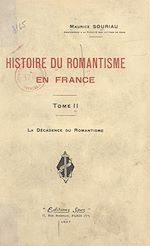 Télécharger le livre :  Histoire du romantisme en France (2). La décadence du romantisme