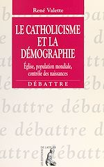 Télécharger le livre :  Le catholicisme et la démographie : Église, population mondiale, contrôle des naissances