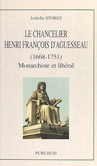 Téléchargez le livre :  Le chancelier Henri François d'Aguesseau (1668-1751)