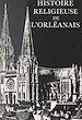 Télécharger le livre :  Histoire religieuse de l'Orléanais