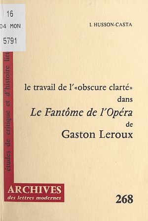 Téléchargez le livre :  Le travail de « l'obscure clarté » dans "Le fantôme de l'Opéra" de Gaston Leroux