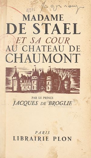 Téléchargez le livre :  Madame de Staël et sa cour au château de Chaumont en 1810