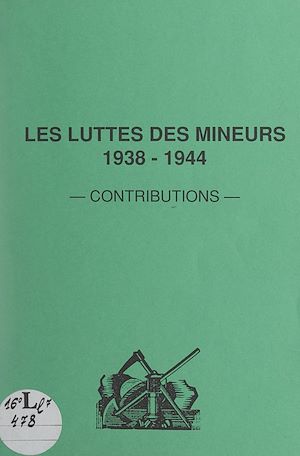 Téléchargez le livre :  Les luttes des mineurs, 1938-1944