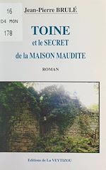 Télécharger le livre :  Toine et le secret de la maison maudite