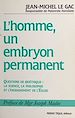 Télécharger le livre :  L'homme, un embryon permanent ?