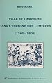 Télécharger le livre :  Ville et campagne dans l'Espagne des Lumières (1746-1808)