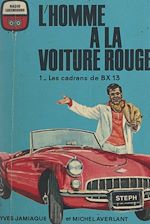 Télécharger le livre :  L'homme à la voiture rouge (1). Les cadrans de BX 13