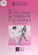 Télécharger le livre :  Si l'on jouait au chorégraphe et au danseur ?
