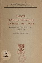 Télécharger le livre :  Sainte Jeanne-Élisabeth Bichier des Âges, fondatrice des Filles de la Croix (1773-1838)
