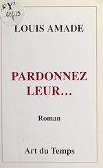 Télécharger le livre :  Pardonnez-leur...