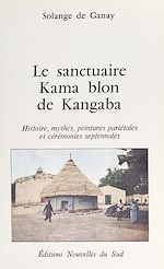Télécharger le livre :  Le sanctuaire Kama blon de Kangaba