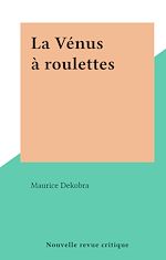 Télécharger le livre :  La Vénus à roulettes