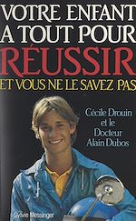 Télécharger le livre :  Votre enfant a tout pour réussir et vous ne le savez pas