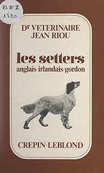 Télécharger le livre :  Les setters anglais, irlandais, gordon