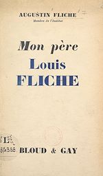 Télécharger le livre :  Mon père, Louis Fliche (1856-1947)