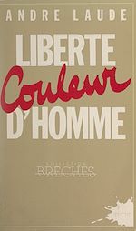 Télécharger le livre :  Liberté couleur d'homme