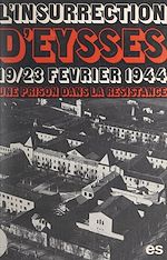 Télécharger le livre :  L'insurrection d'Eysses (19-23 février 1944)